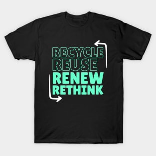 Recycle Reuse Renew Rethink  Don't Be Trashy Respect Your Mother Nature T-Shirt